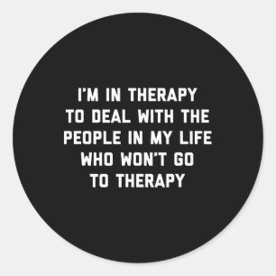 In Therapy - Fun Therapist Mental Health Advocate Classic Round Sticker