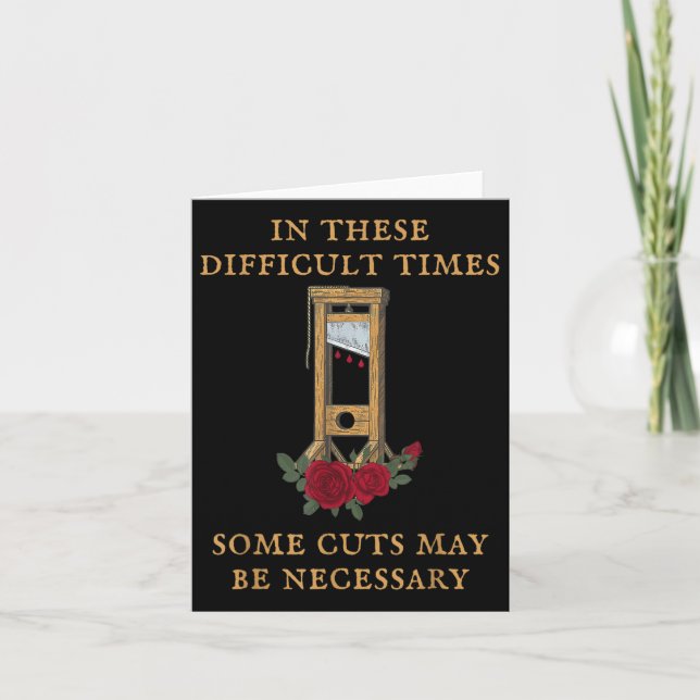 In These Difficult Times Some Cuts May Be Necessar Card (Front)