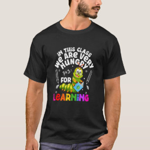 In This Class We Are Very Hungry For Learning Cate T-Shirt
