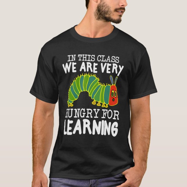 In This Class, We Are Very Hungry For Learning T-Shirt (Front)