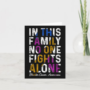 In This Family Fight Alone Bladder Cancer Awarenes Card