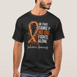 In This Family N O O Ne Fi Ghts A Lone Leukaemia A T-Shirt