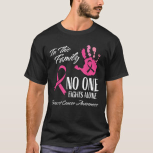 In This Family No One Fights Alone Breast Cancer P T-Shirt