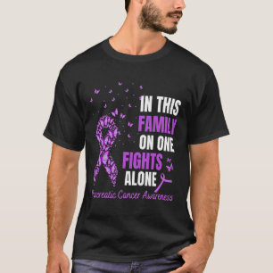 In this family no ones fight alone Pancreatic canc T-Shirt