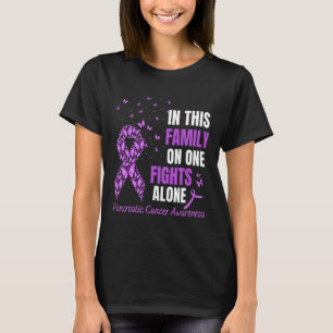 In this family no ones fight alone Pancreatic canc T-Shirt