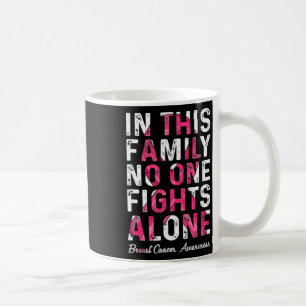 In This Family Nobody Fight Alone Breast Cancer Aw Coffee Mug