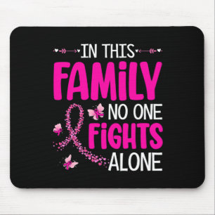 In This Family Nobody Fight Alone Breast Cancer Aw Mouse Pad