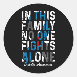 In This Family Nobody Fight Alone Diabetes Awarene Classic Round Sticker