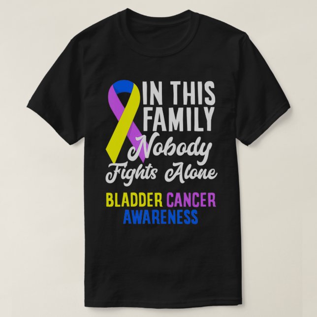 In This Family Nobody Fights Alone Bladder Cancer  T-Shirt (Design Front)