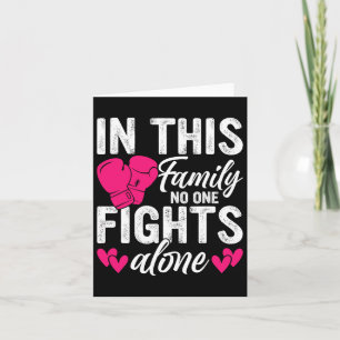 In This Family Nobody Fights Alone Breast Cancer A Card