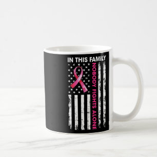 In This Family Nobody Fights Alone Breast Cancer A Coffee Mug