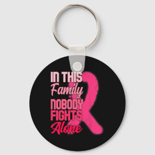 In This Family Nobody Fights Alone Breast Cancer A Key Ring