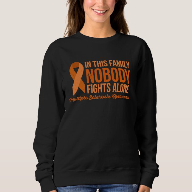 IN THIS FAMILY NOBODY FIGHTS ALONE MS Awareness Me Sweatshirt (Front)