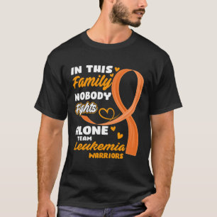 In This Family Nobody Fights Alone Team Leukaemia  T-Shirt