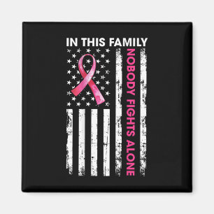 In This Family Nobody Fights Breast Cancer Alone U Magnet