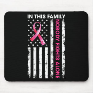 In This Family Nobody Fights Breast Cancer Alone U Mouse Pad