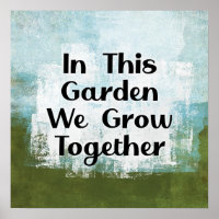 In This Garden We Grow Poster Wall Art