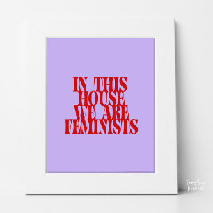 In This House We Are Feminist Bold Typography Poster