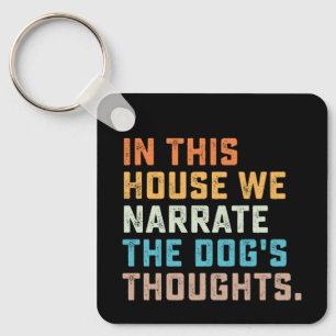 In This House We Narrate The Dog's Thoughts Key Ring