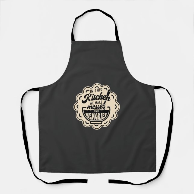 In This Kitchen We Make Messes And Memories Apron (Front)