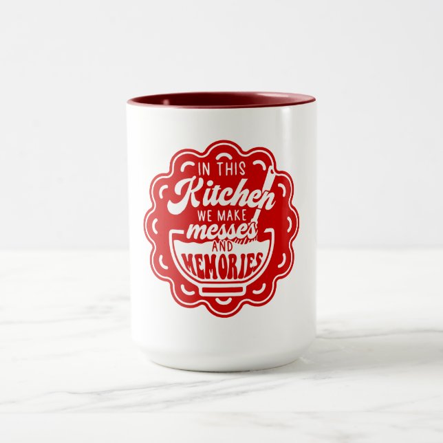 In This Kitchen We Make Messes And Memories Mug (Center)