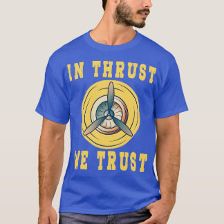 In Thrust We Trust Aeroplane Engine RC Pilot Galax T-Shirt