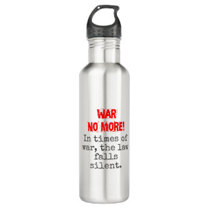 In Times Of War The Law Falls Silent - Anti-War Qu 710 Ml Water Bottle