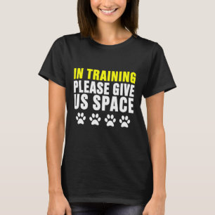 in Training Please Give Us Space Dog Reactive Dog T-Shirt