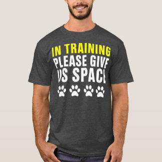 In Training Please Give Us Space Dog Training Dog T-Shirt