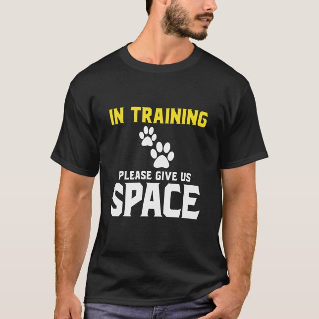 In Training Please Give Us Space T-Shirt (Front)