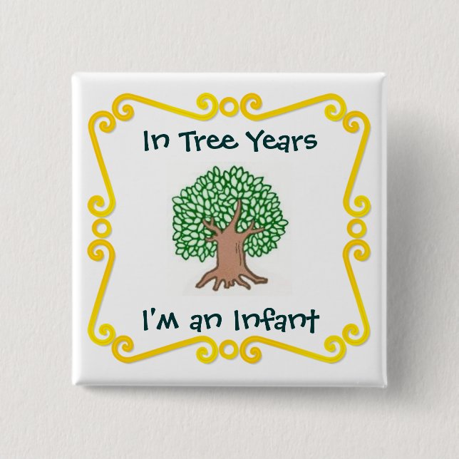 In Tree Years, I'm an Infant 15 Cm Square Badge (Front)