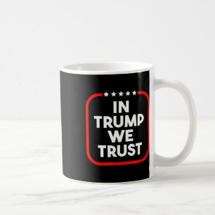 In Trump We Trust Pro-trump Conservative Patriotic Coffee Mug
