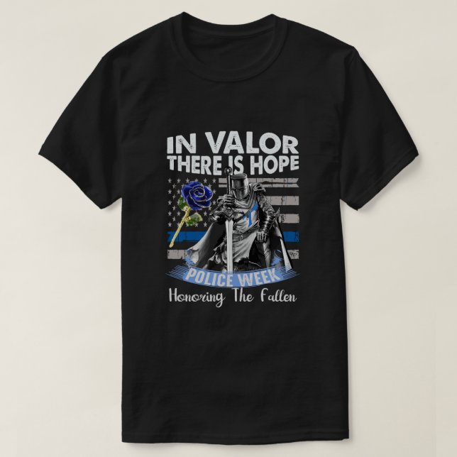 In Valour There Is Hope  National Police Week Memo T-Shirt (Design Front)