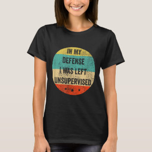 In Was Defense Left Unsupervised Sarcastic T-Shirt
