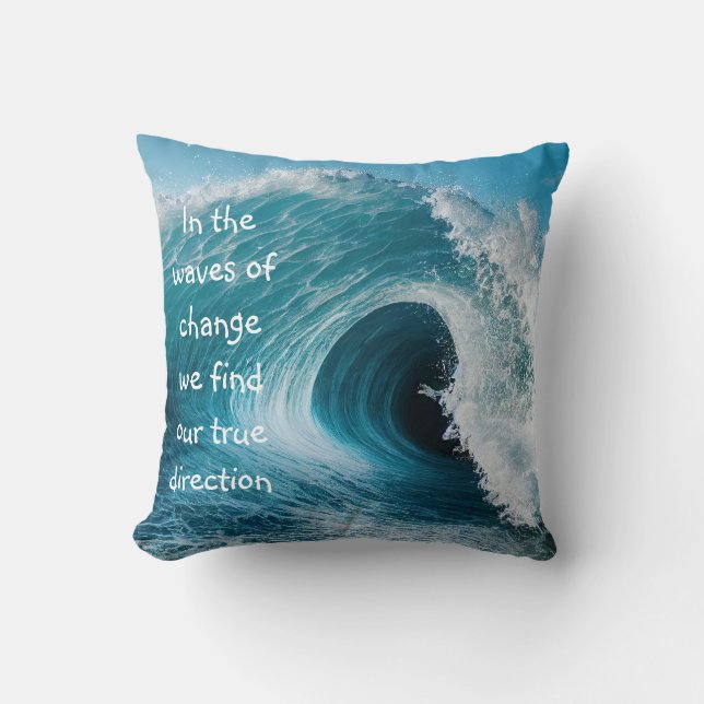 In Waves of Change Inspirational Uplifting Quote Cushion (Front)