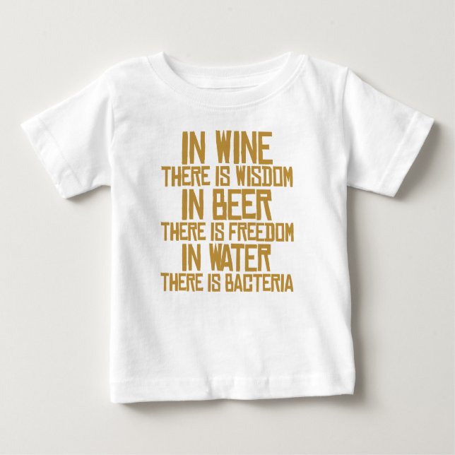 In wine there is wisdom, in beer there is freedom, baby T-Shirt (Front)