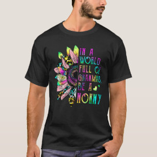 In World Full Of Grandmas Be A Nonny Sunflower Mot T-Shirt