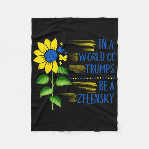 In World Of Trump's Sunflower Be A Zelensky Suppor Fleece Blanket