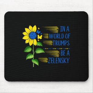 In World Of Trump's Sunflower Be A Zelensky Suppor Mouse Pad