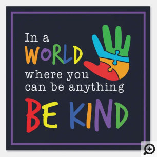 In World Where You Can Be Anything Be Kind Garden Sign