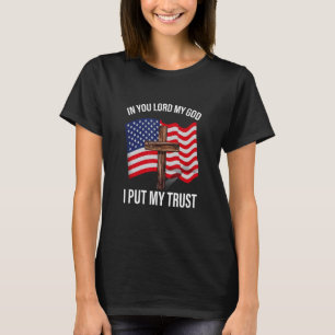 In You Lord My God I Put My Trust America Apparel T-Shirt