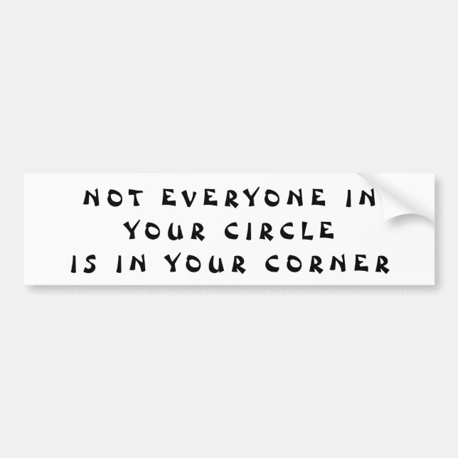 In Your Circle Inpsirational Quote Bumper Sticker (Front)