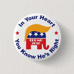 In Your Heart You Know He's Right - Donald Trump 3 Cm Round Badge