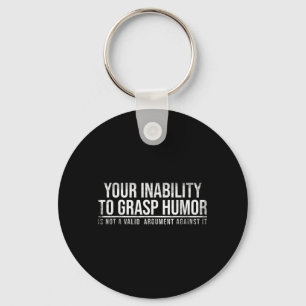 Inability To Grasp Humour Funny Sarcastic Humour Key Ring