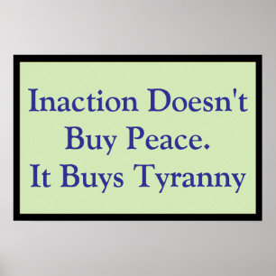 Inaction Buys Tyranny Poster