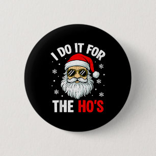 Inappropriate Christmas Funny I Do It For The Ho's 6 Cm Round Badge