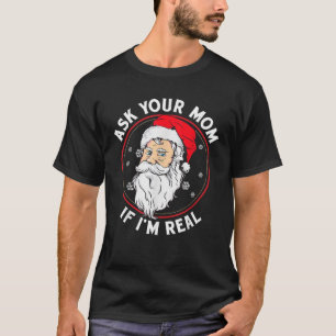 Inappropriate Christmas Shirt Santa ASK YOUR MOM I
