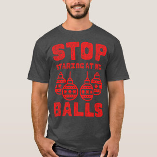 Inappropriate Christmas Stop Staring At My Balls T-Shirt
