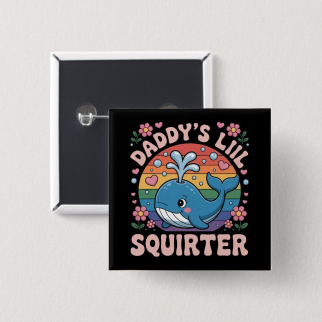 Inappropriate Daddy's Lil Squirter Embarrassing 15 Cm Square Badge (Front & Back)