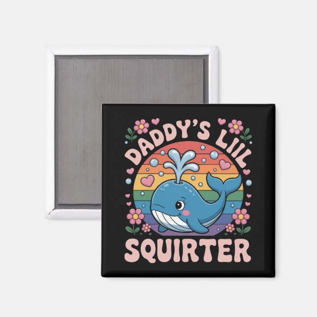 Inappropriate Daddy's Lil Squirter Embarrassing Magnet (Front/Back)
